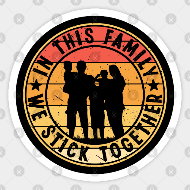 In This Family, We Stick Together, Family Day Gift, Gift for Mom, Gift for Dad, Gift for Son, Gift for Daughter Sticker by DivShot 